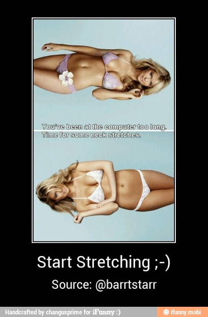 Start Stretching Source: @barrtstarr - Start Stretching ;-)
Source: @barrtstarr