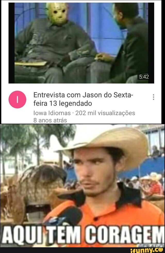 Entrevista com Jason do Sexta-
feira 13 legendado
lowa Idiomas 202 mil visualizações
8 anos atrás
AQUITEM CORAGEM