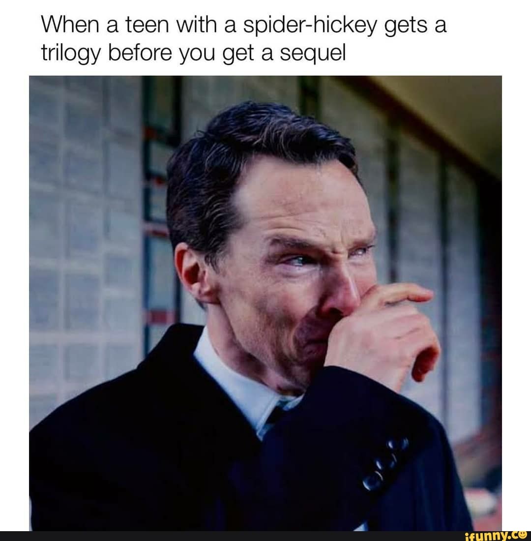 When a teen with a spider-hickey gets a trilogy before you get a sequel