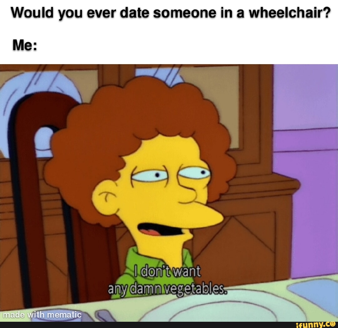 Would you ever date someone in a wheelchair? I Ni Cam made with mematie