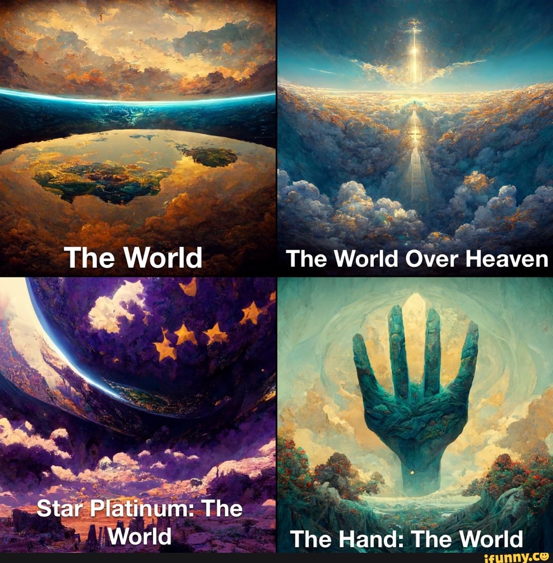 The World The World Over Heaven Star Platinum The World The Hand The   B9a75543c72e807081b727ff812c95f0c5e4d4d23069ad90b288317e5a4aac04 1 