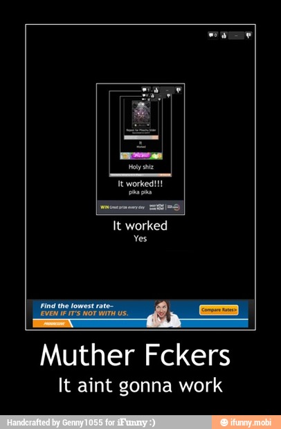 Muther Fckers
It aint gonna work