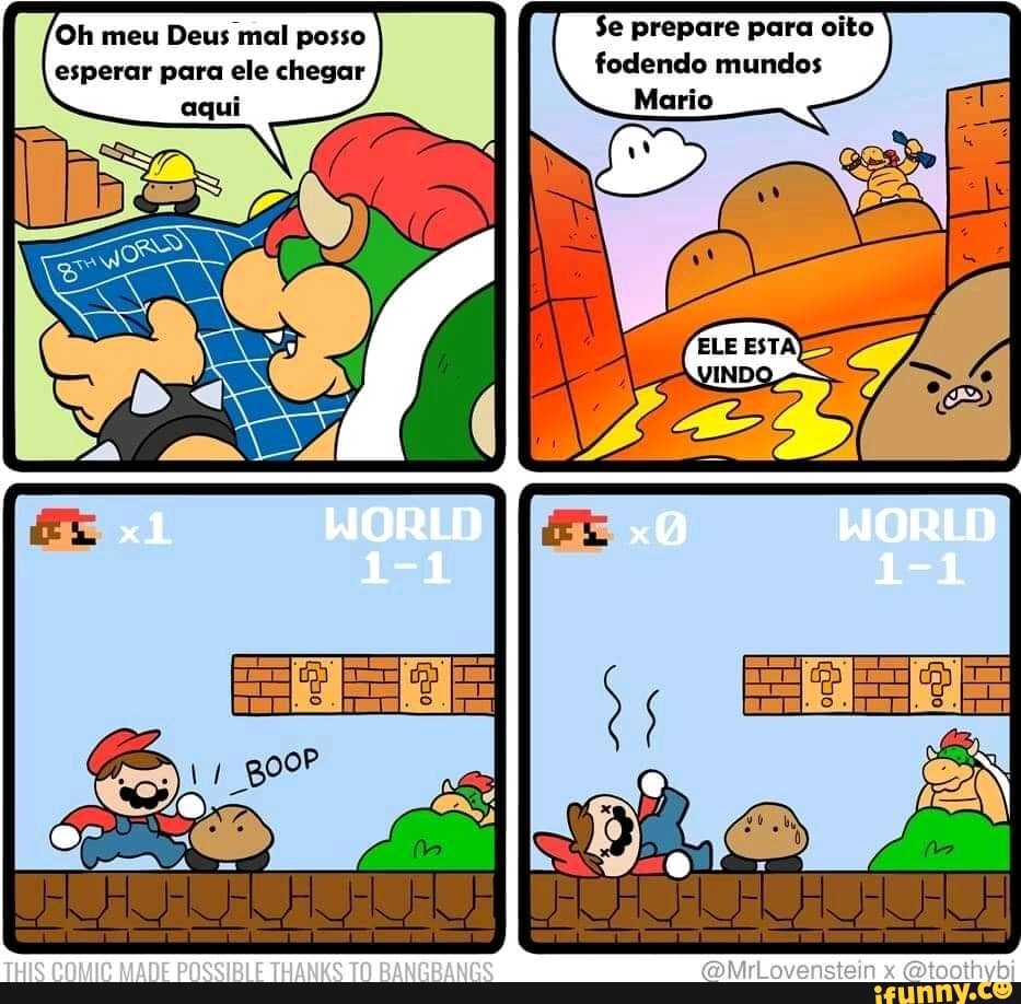 Oh meu Deus mal posso Se prepare para oito esperar para ele chegar fodendo mundos
Mario
WORLD
TUNS PONTE