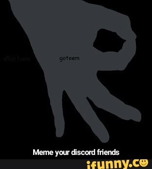 Meme Your Discord Friends Ifunny