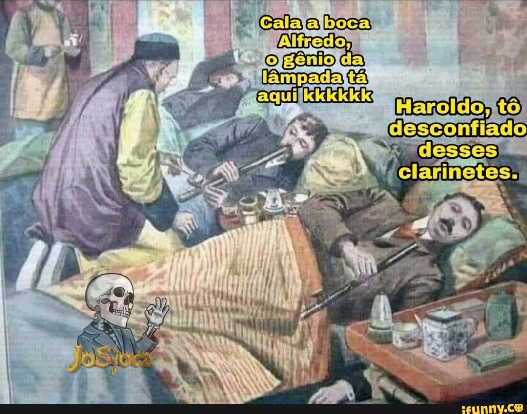 Cala
gênio
CO desconfiado
"desses
clafinetes.