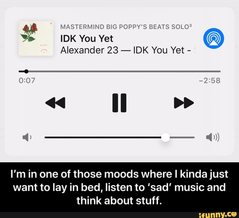 Y MASTERMIND BIG POPPY'S BEATS SOLO? IDK You Yet 6 Alexander 23 IDK You