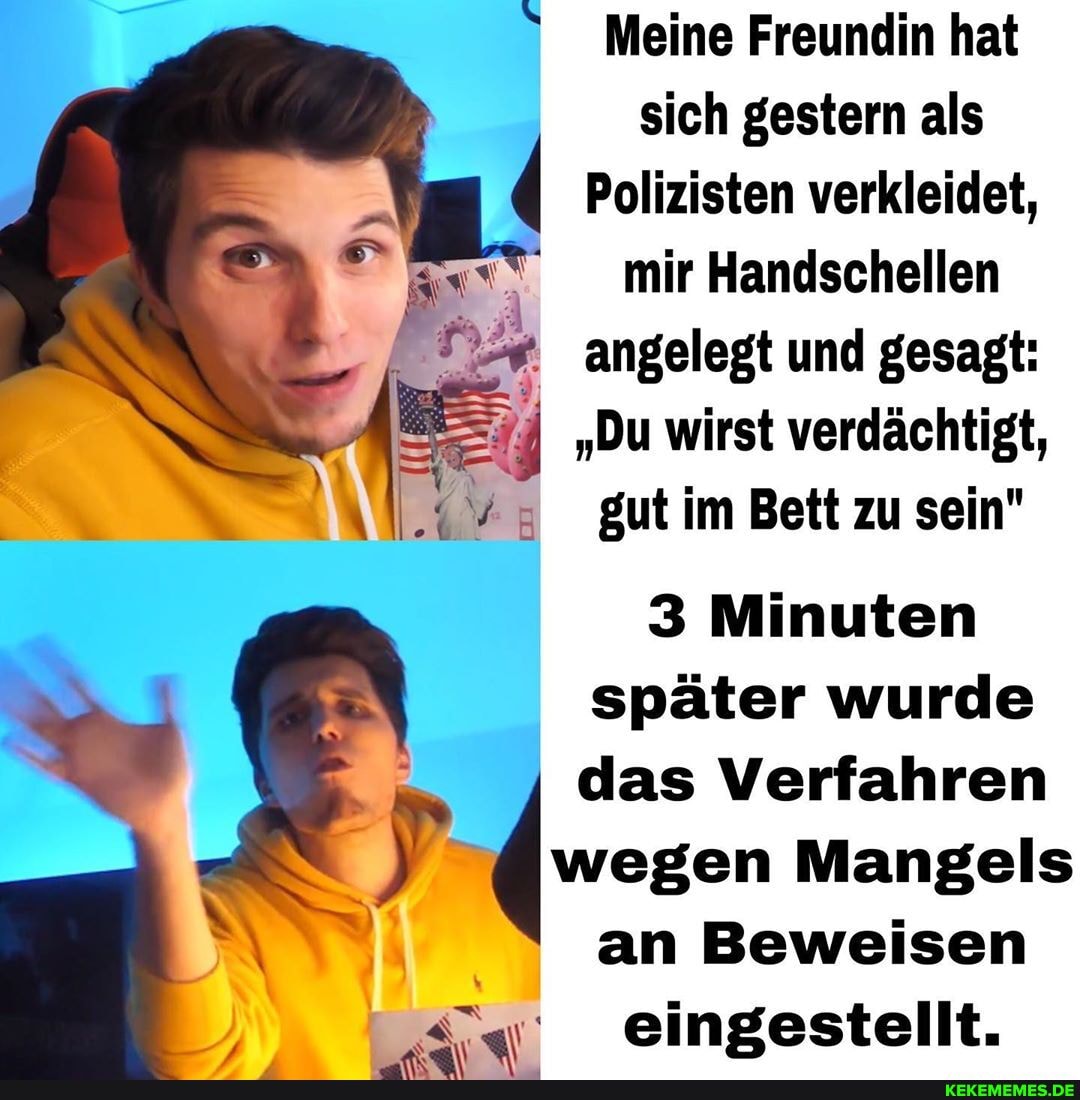 Meine Freundin hat sich gestern als
Polizisten verkleidet, mir Handschellen angelegt und gesagt:
"Du wirst verdächtigt, gut im Bett zu sein"
3 Minuten später wurde
das Verfahren
Mangels an Beweisen eingestellt.