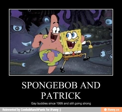 SPONGEBOB AND PATRICK Gay buddies since 1999 and still going strong - )