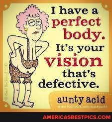 Ihavea
perfect
body.
It's your vision that's defective.
alnty