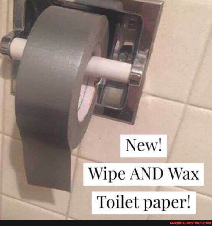 New!
Wipe AND Wax
Toilet paper!