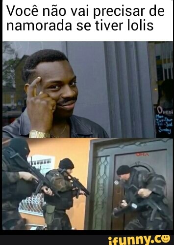 Você não vai precisar de
namorada se tiver lolis