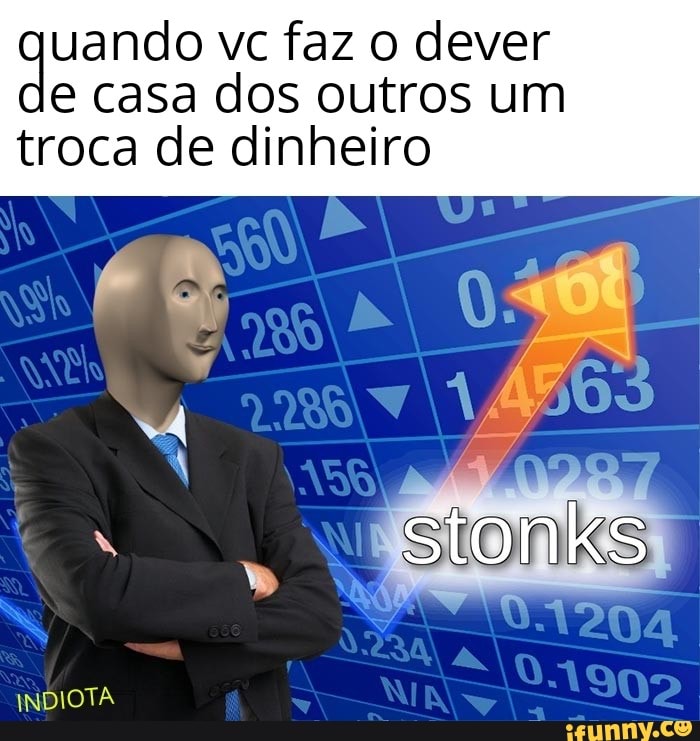 uando vc faz o dever
e casa o [o outros um
troca de dinheiro
