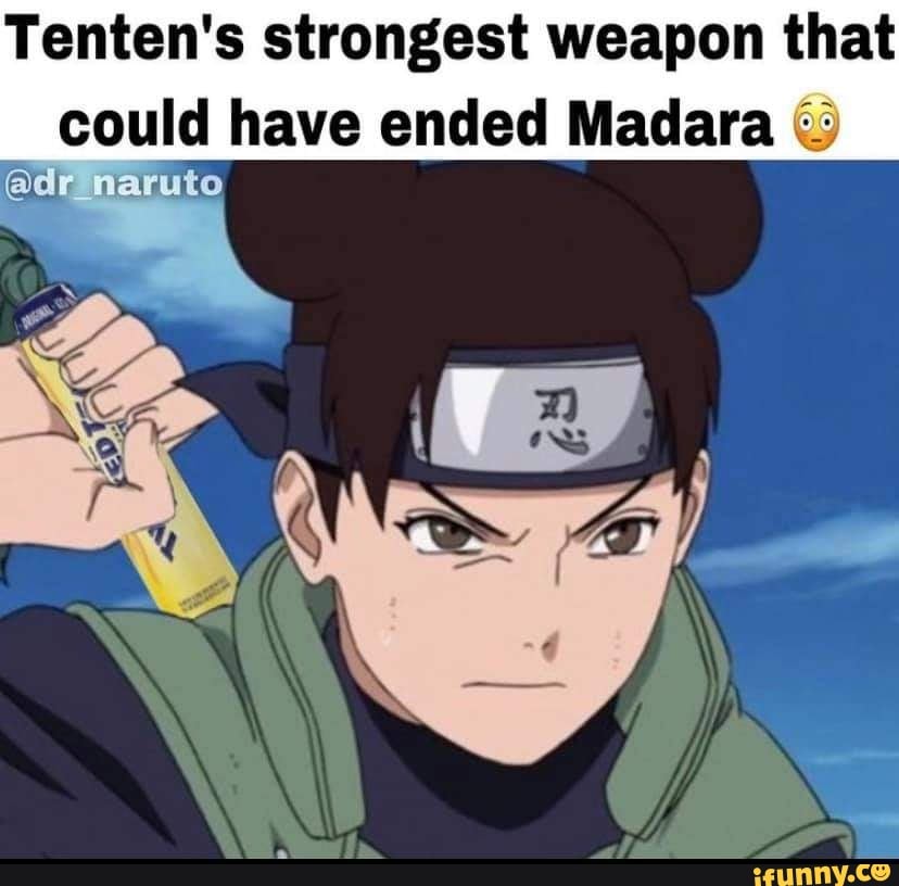 Tenten's strongest weapon that could have ended Madara @dr naruto - iFunny