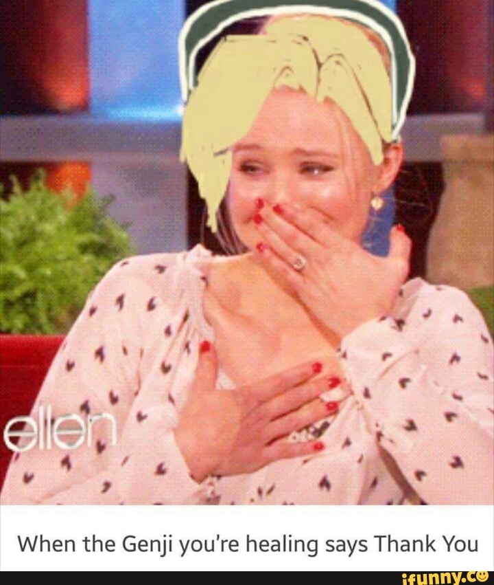 When the Genji you're healing says Thank You