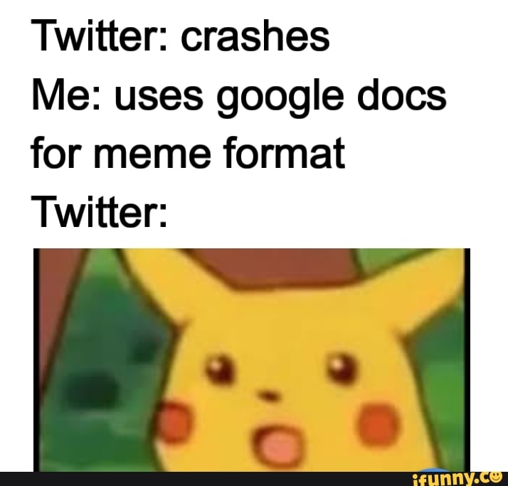Twitter Crashes Me Uses Google Docs For Meme Format Twitter