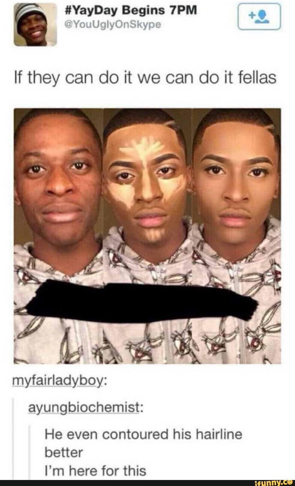 If they can do it we can do it fellas
myfairladyboy:
ayungbiochemist:
He even contoured his hairline
better
I'm here for this