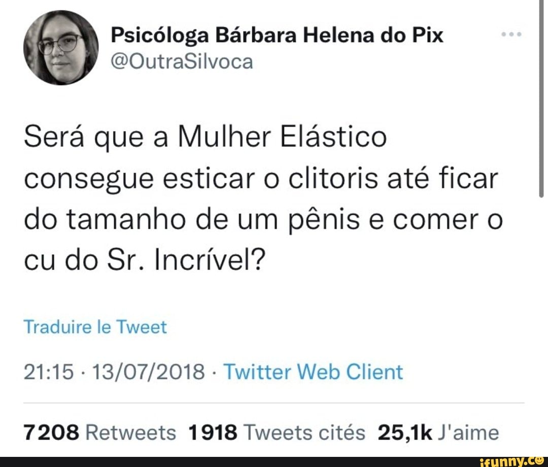 Psicóloga Bárbara Helena Do Pix Será Que A Mulher Elástico Consegue