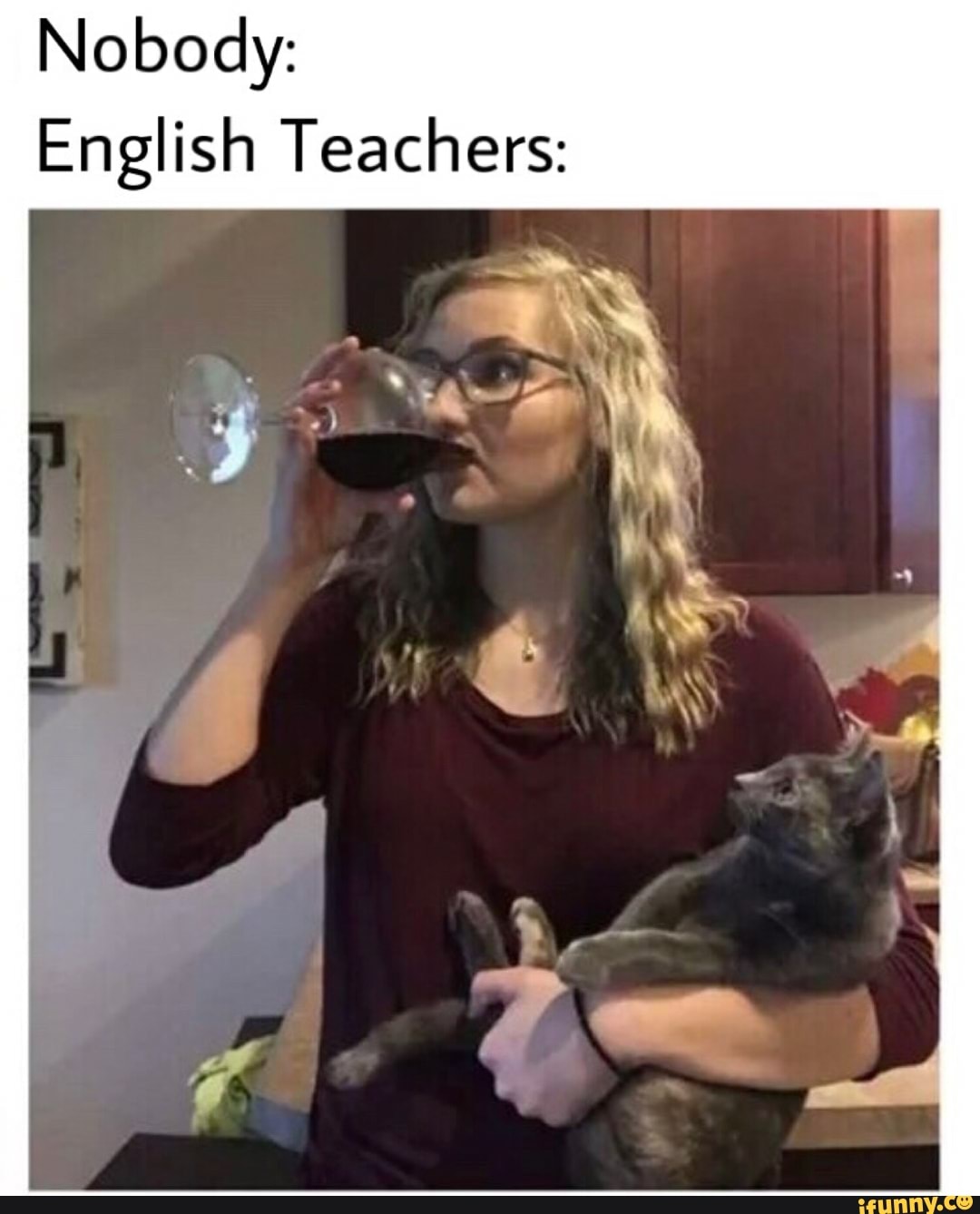 Nobody:
English Teachers:
