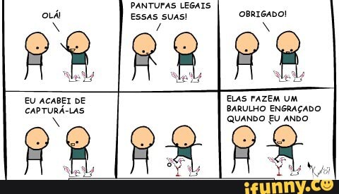 PANTUFAS LEGAIS
BARULHO ENGRAÇADO Ua