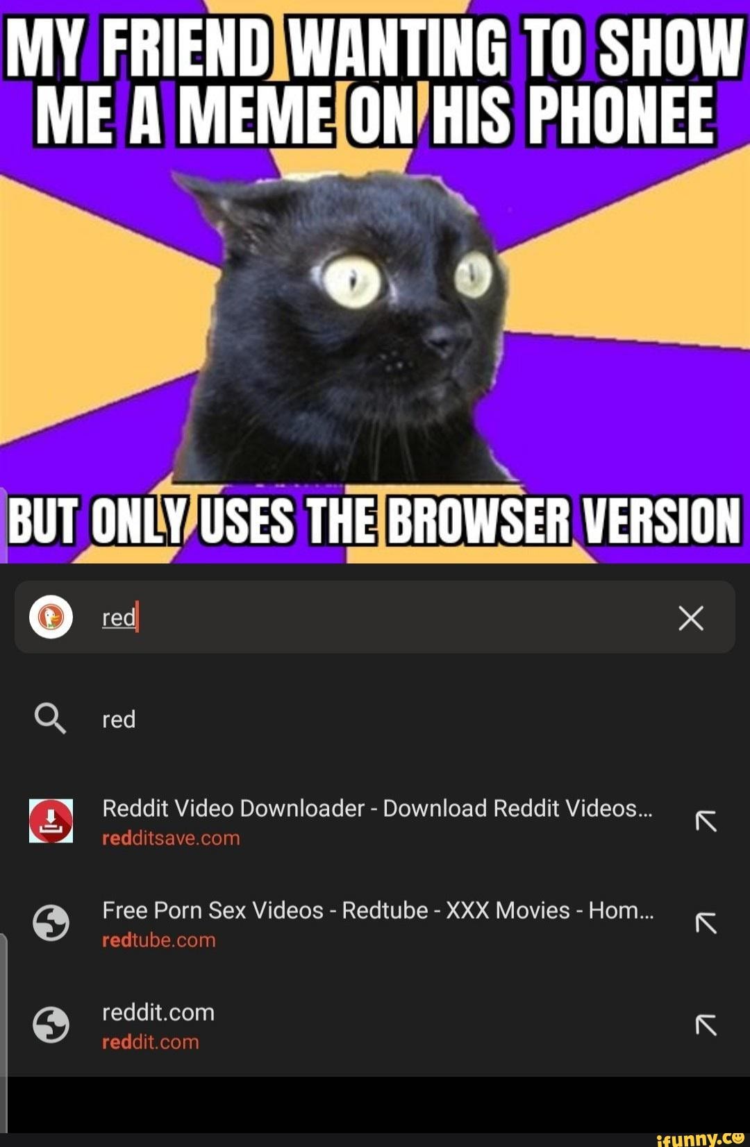 MY FRIEND WANTING TO SHOW ME A MEME ON HIS PHONEE BUT ONLY USES THE BROWSER