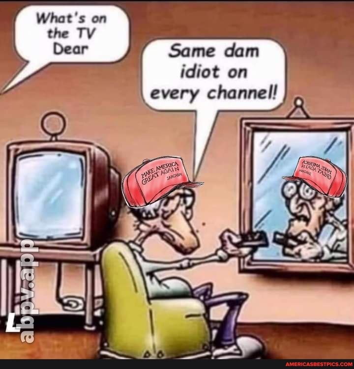 Whae's an
Same dam idiot on every channel!