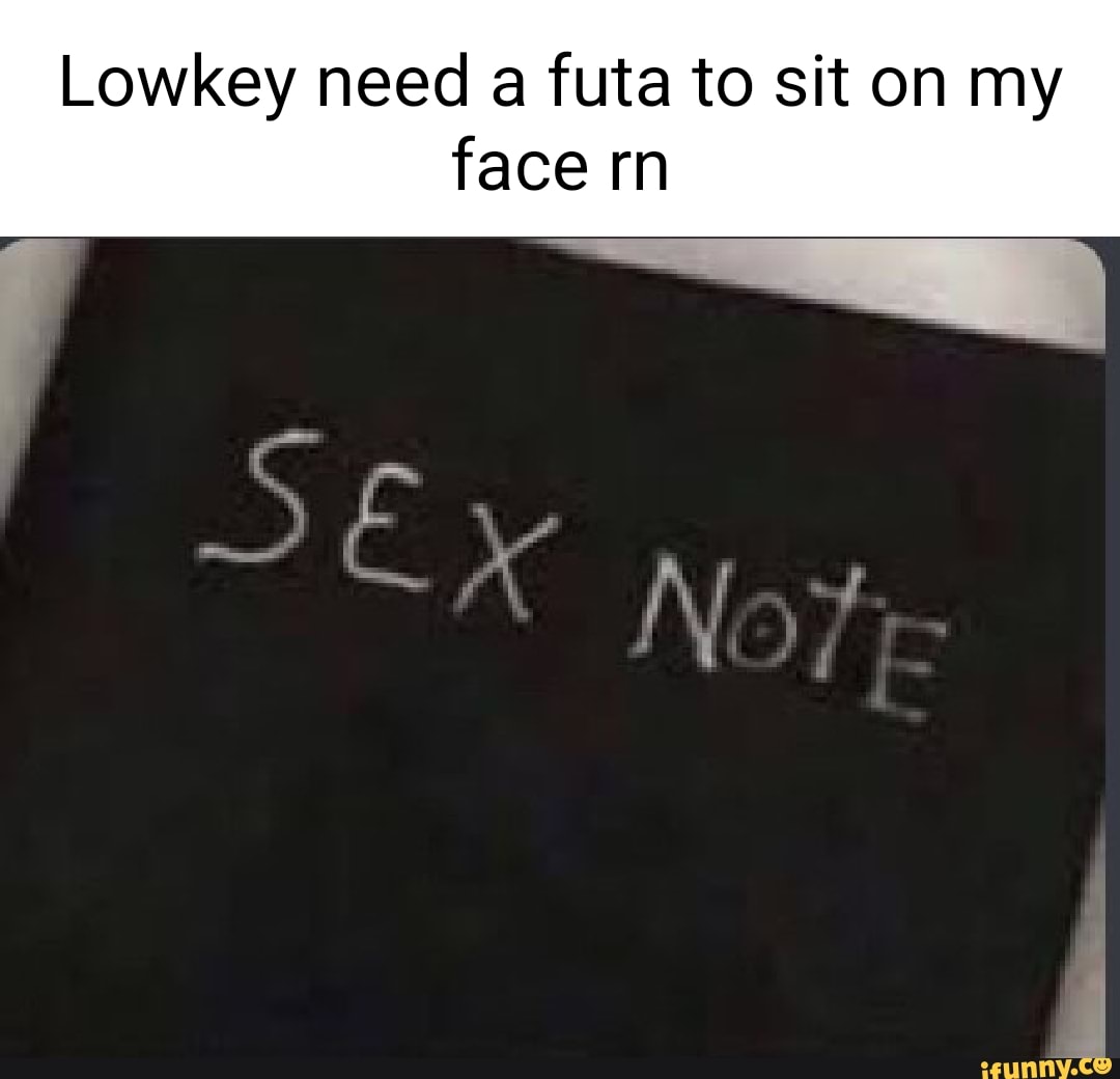 Lowkey Need A Futa To Sit On My Face Rn