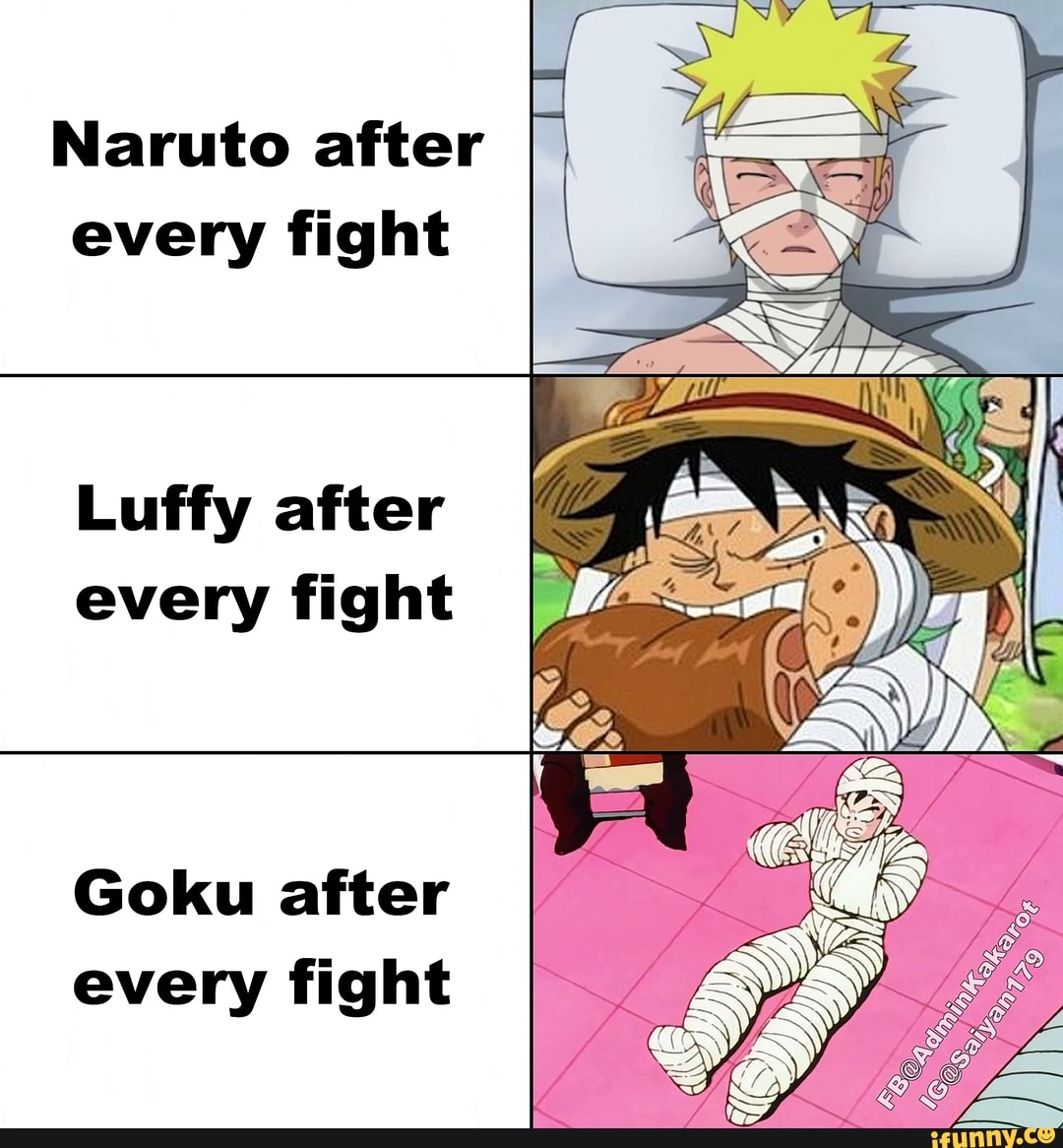 Naruto after every fight Luffy after every fight Goku after every fight