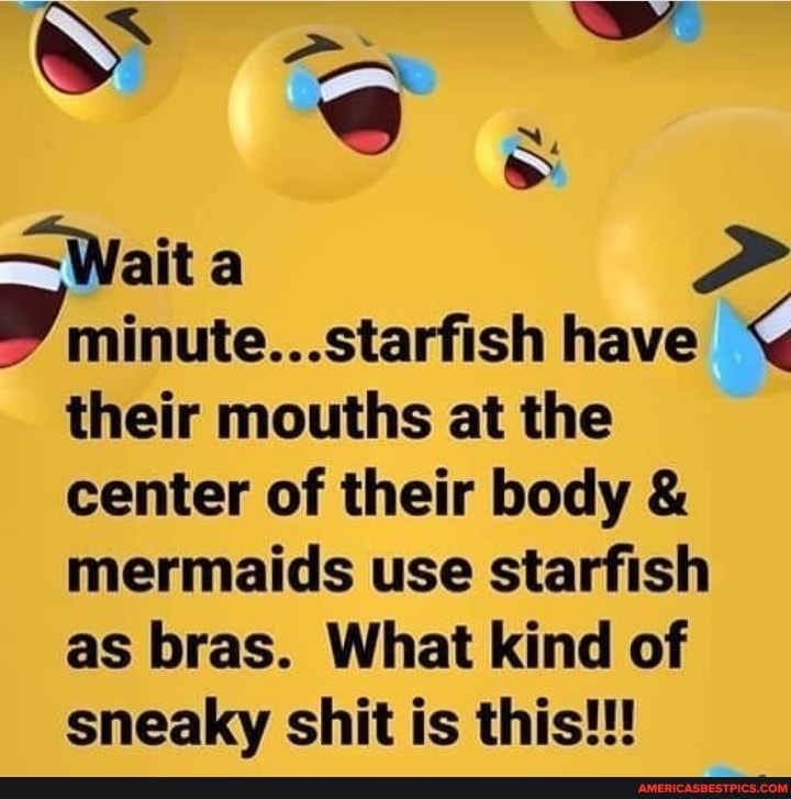 SS Wait a SS minute...starfish have their mouths at the center of