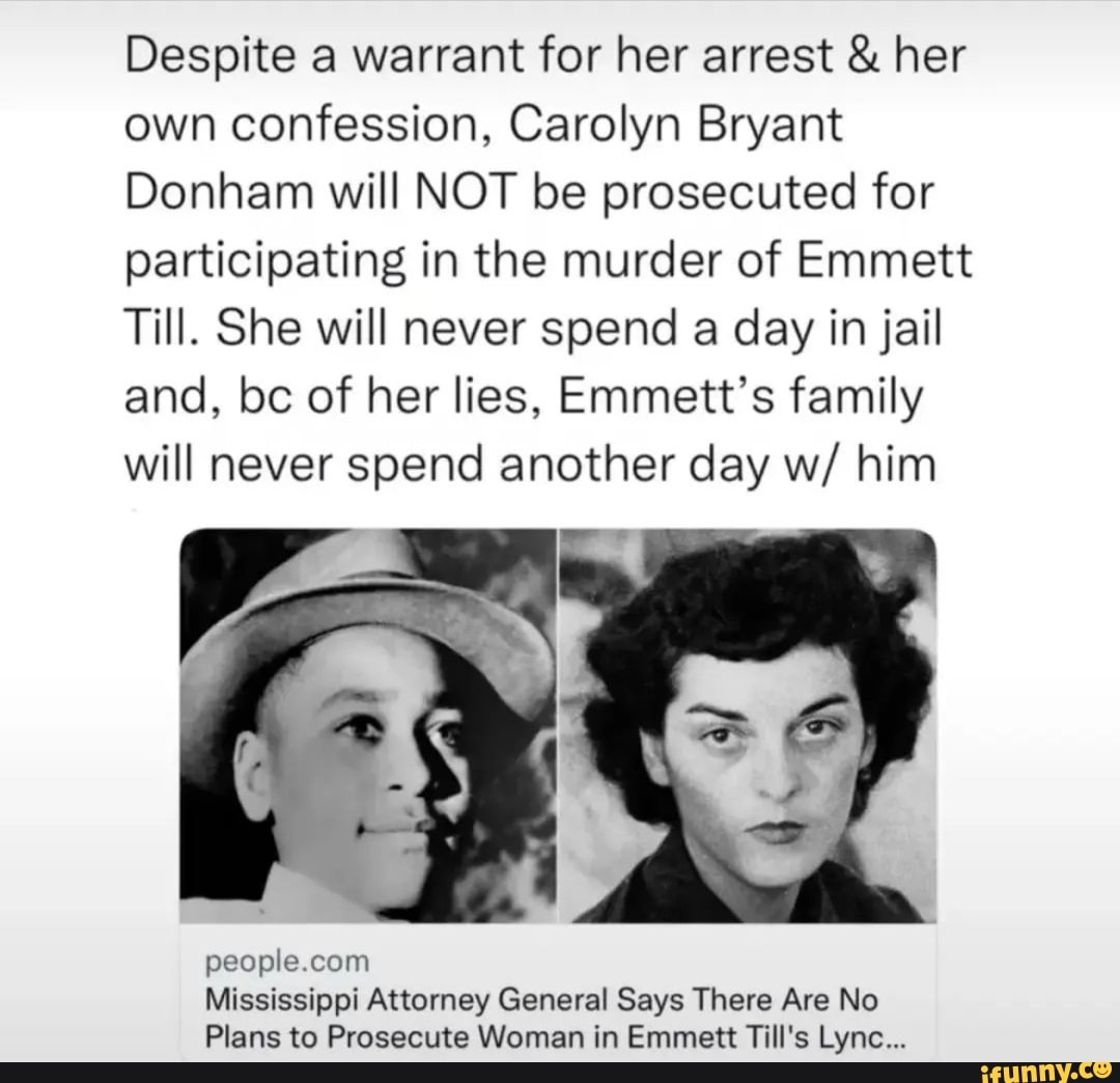 Despite a warrant for her arrest & her own confession, Carolyn Bryant Donham will NOT be