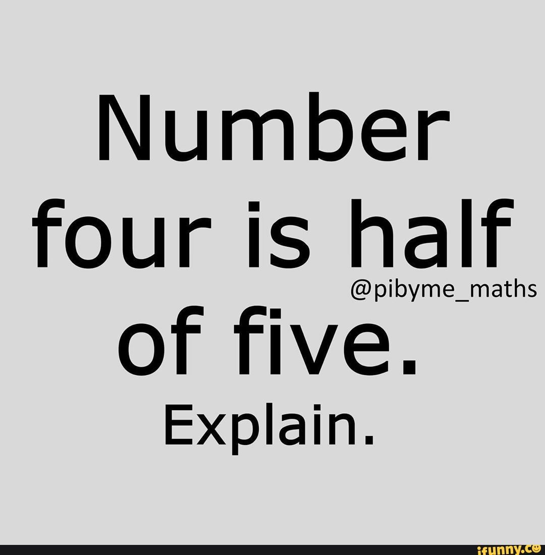 Number four is half
Explain.