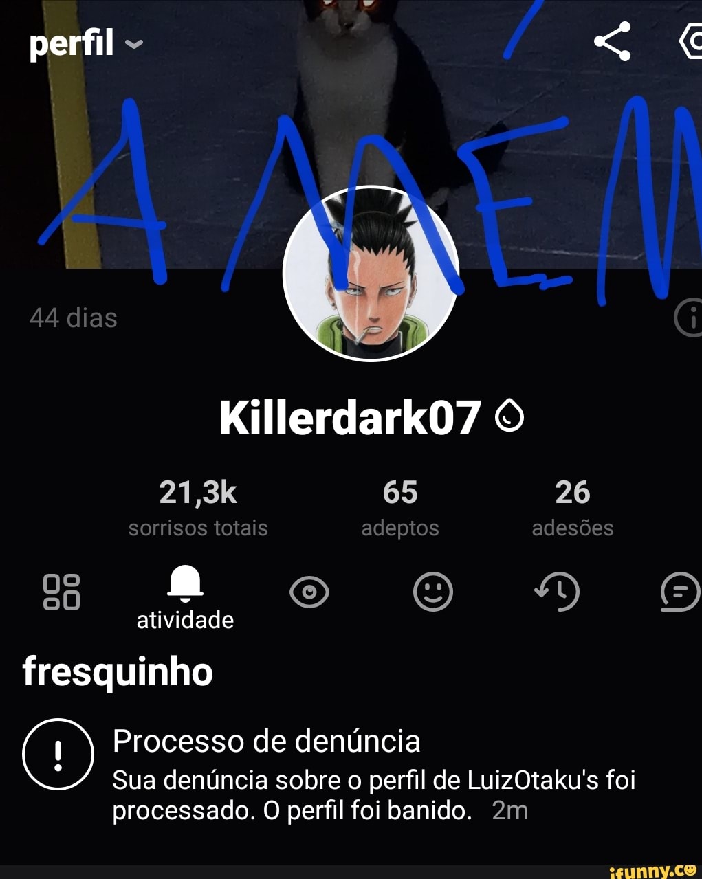 perfil G
44 dias
Killerdark07
65 26 sorrisos totais adeptos adesões atividade fresquinho
Processo de denúncia
Sua denúncia sobre o perfil de LuizOtaku's foi
processado. O perfil foi banido.
