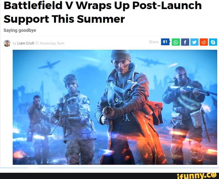 Battlefield V Wraps Up Post-Launch
Support This Summer
Saying goodbye
O piña
pana
