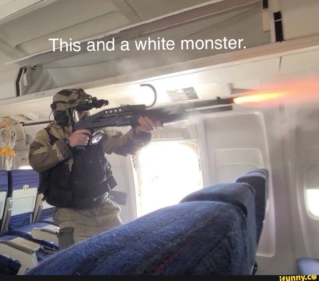 This and a white monster. - iFunny
