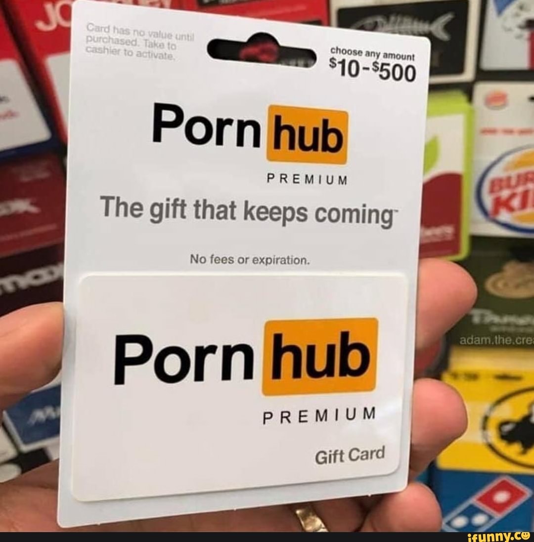 Porn hub PREMIUM The gift that keeps coming No fees or expiration. Porn hub  PREMIUM Gift Card - iFunny