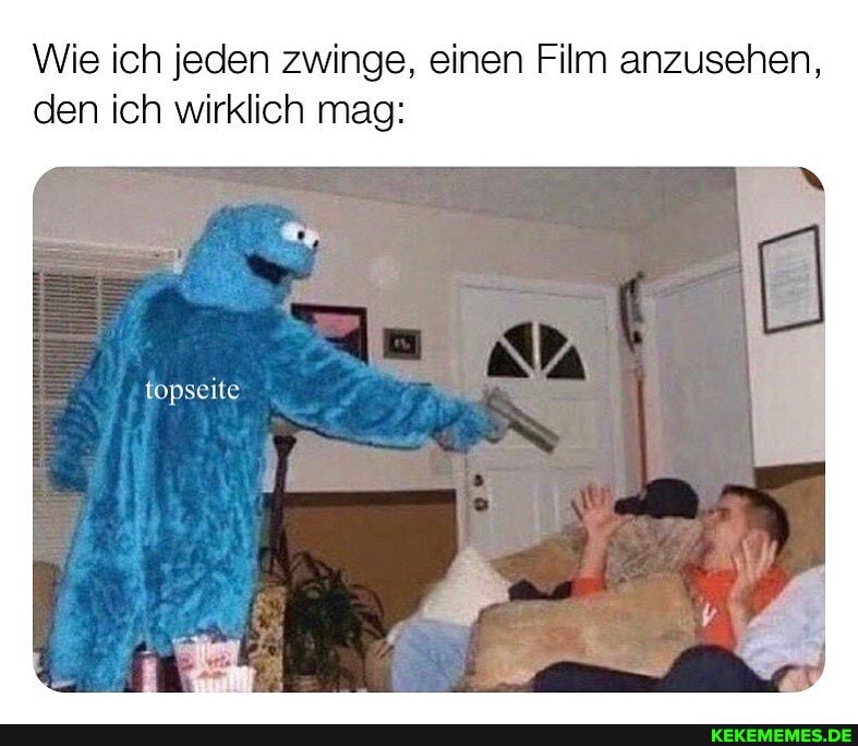 Wie ich jeden zwinge, einen Film anzusehen, den ich wirklich mag:
fopseite
