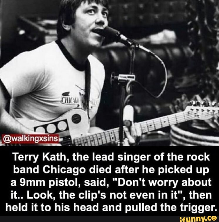 L©walkingxsinsb Terry Kath, the lead singer of the rock band Chicago