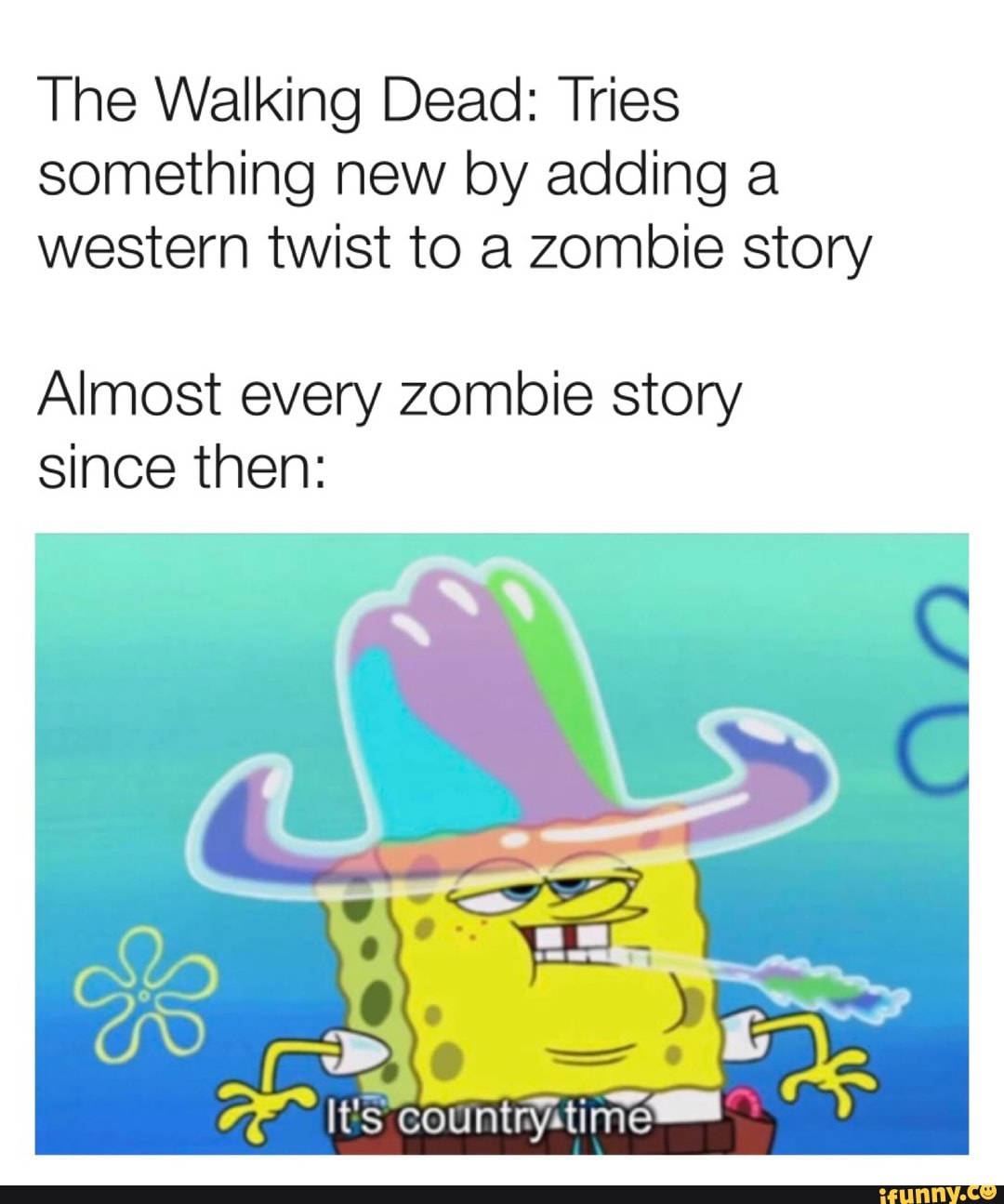The Walking Dead: Tries
something new by adding a
western twist to a zombie story
Almost every zombie story
since then: