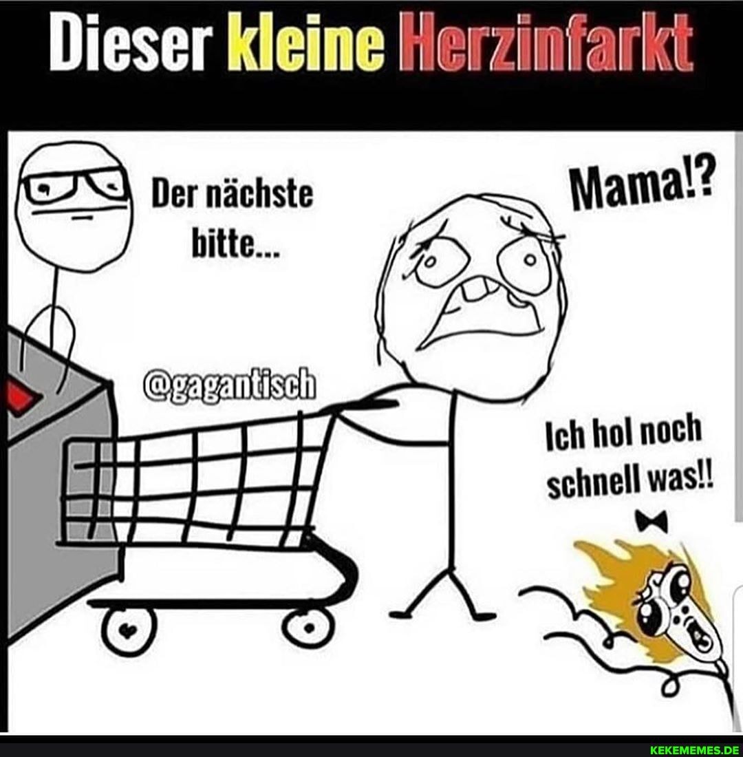 Dieser kleine Herzinfarkt
Der nächste hitte...
Ich hol noch schnell was!!