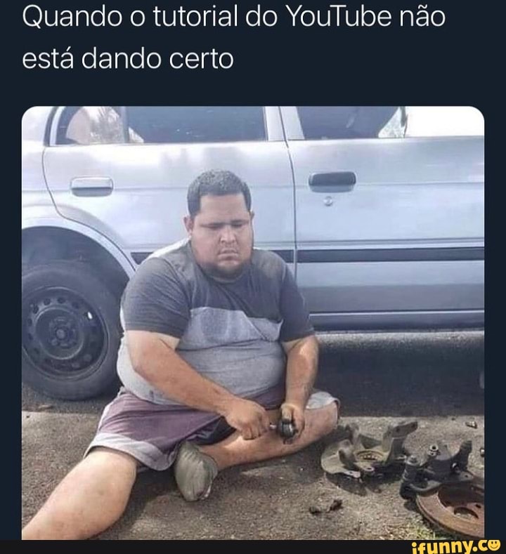 Quando o tutorial do YouTube não está dando certo