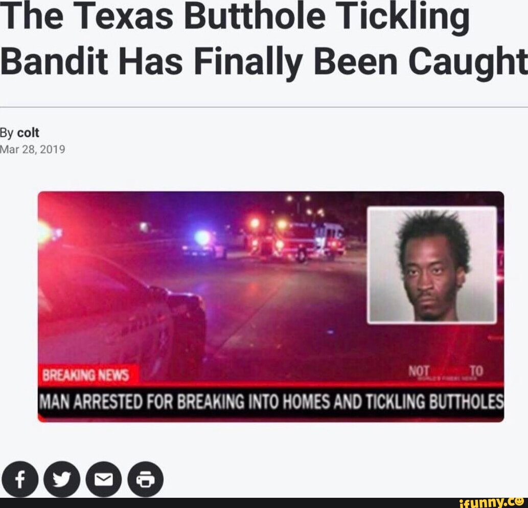 The Texas Butthole Tickling Bandit Has Finally Been Caught By Colt Mar ...