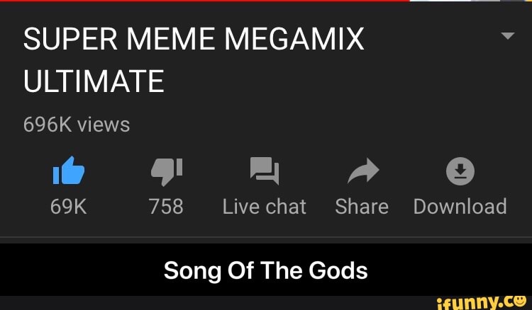 Super Meme Megamix Ultimate 69k 758 Livechat Share Download Song