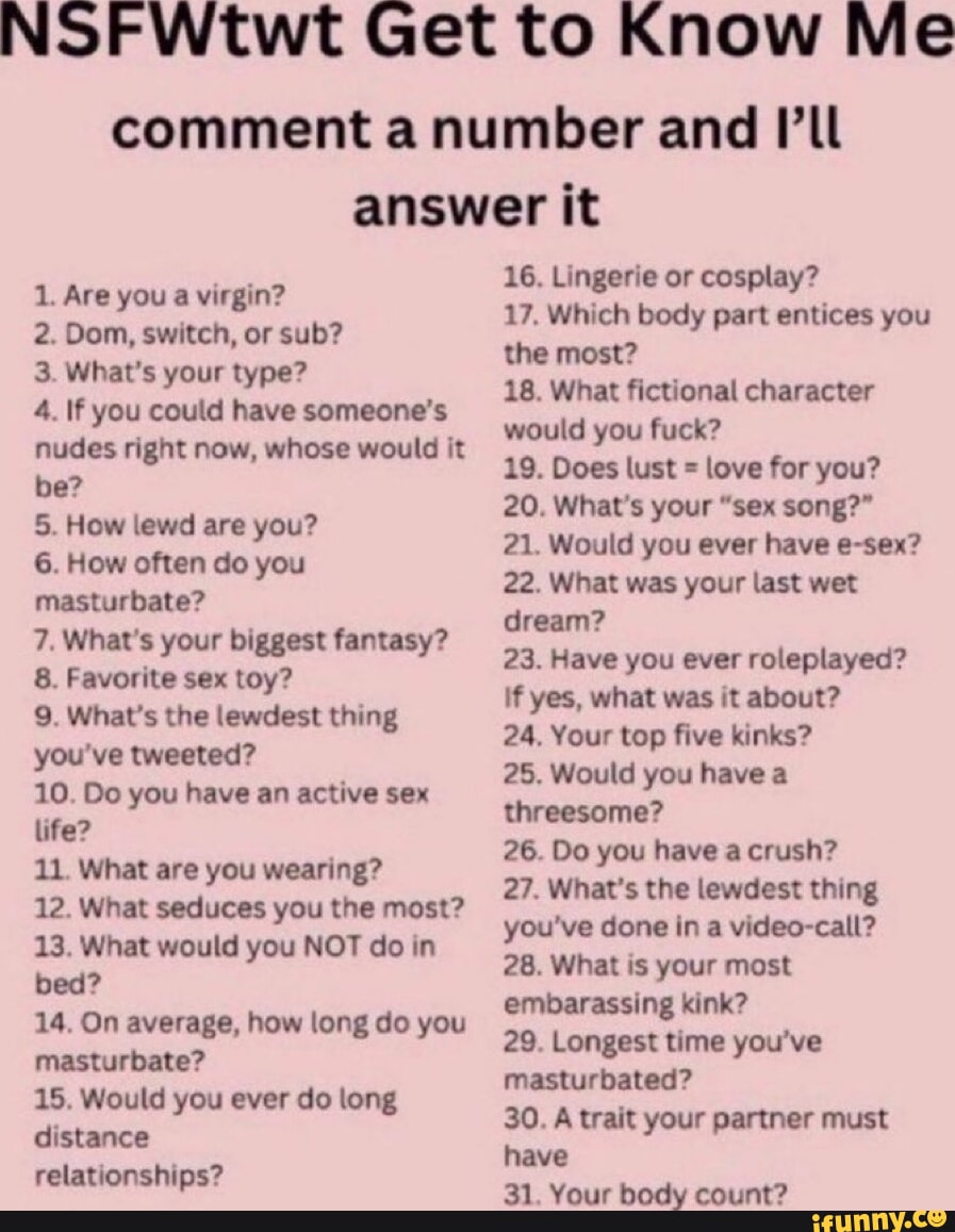 NSFWtwt Get to Know Me comment a number and Il answer it 1. Are you a