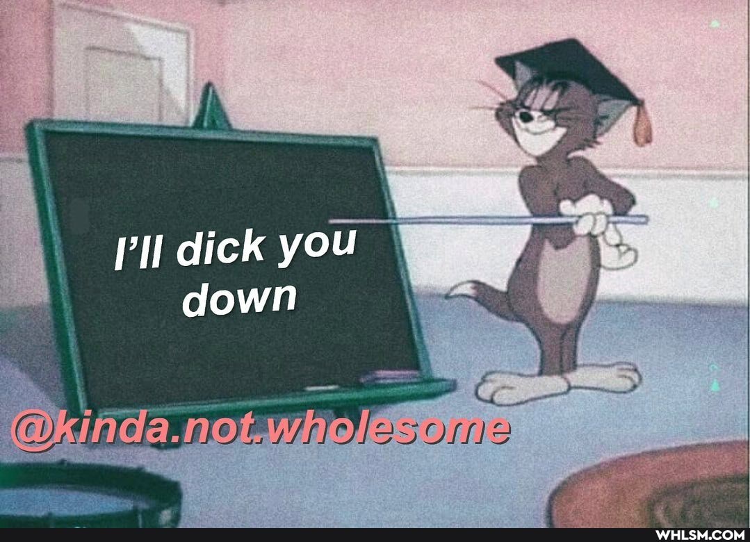 (ll dick you down