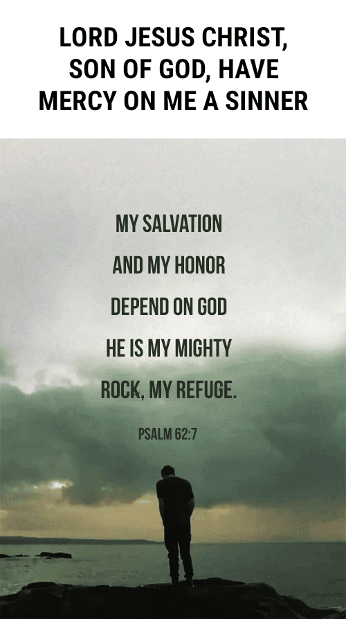 LORD JESUS CHRIST, SON OF GOD, HAVE MERCY ON ME A SINNER MY SALVATION