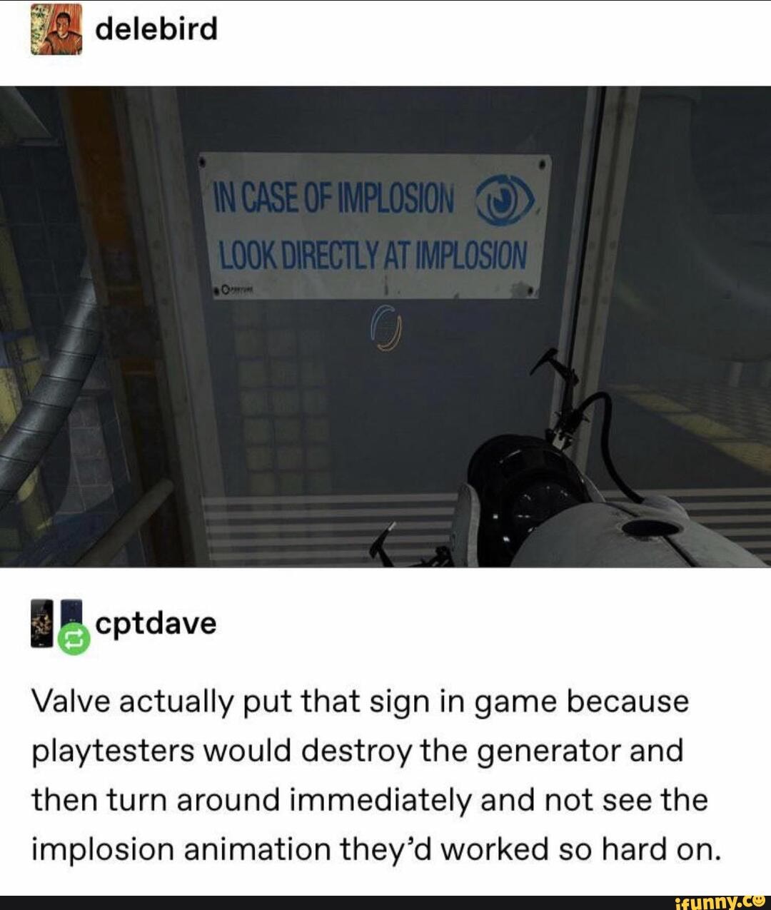 Valve actually put that sign in game because
playtesters would destroy the generator and
then turn around immediately and not see the
implosion animation they'd worked so hard on.