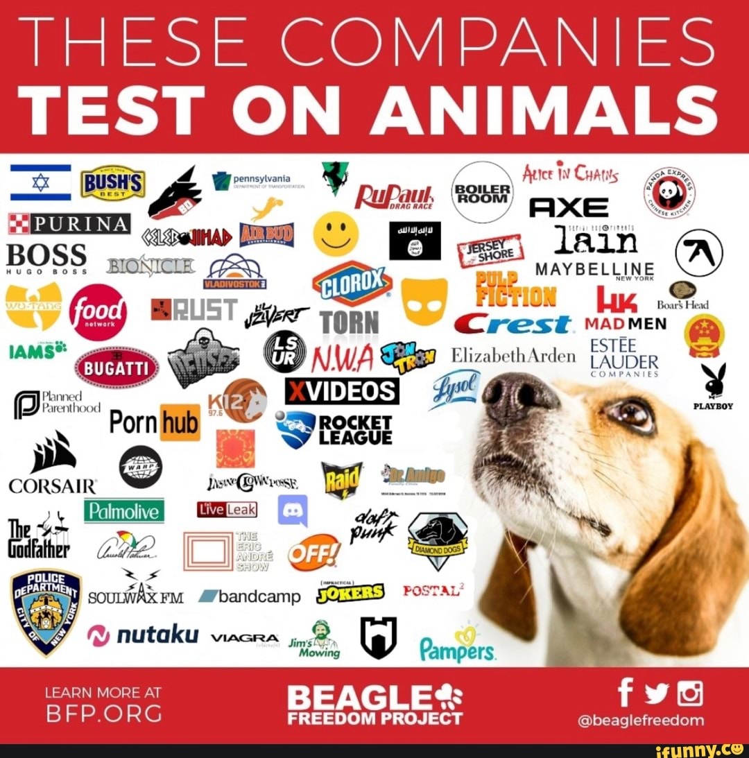 THESE COMPANIES
TEST ON ANIMALS
(BUSH) / farce ty Gaatits AXE RupPaut, AXE
LAin
URINA
BOSS
CORSAIR
TION TOR VIDEOS Po ROCKET
LEAGUE
Pampers
LEARN MORE AT BEAGLE*: ff
FREEDOM PROJECT
@beaglefreedom