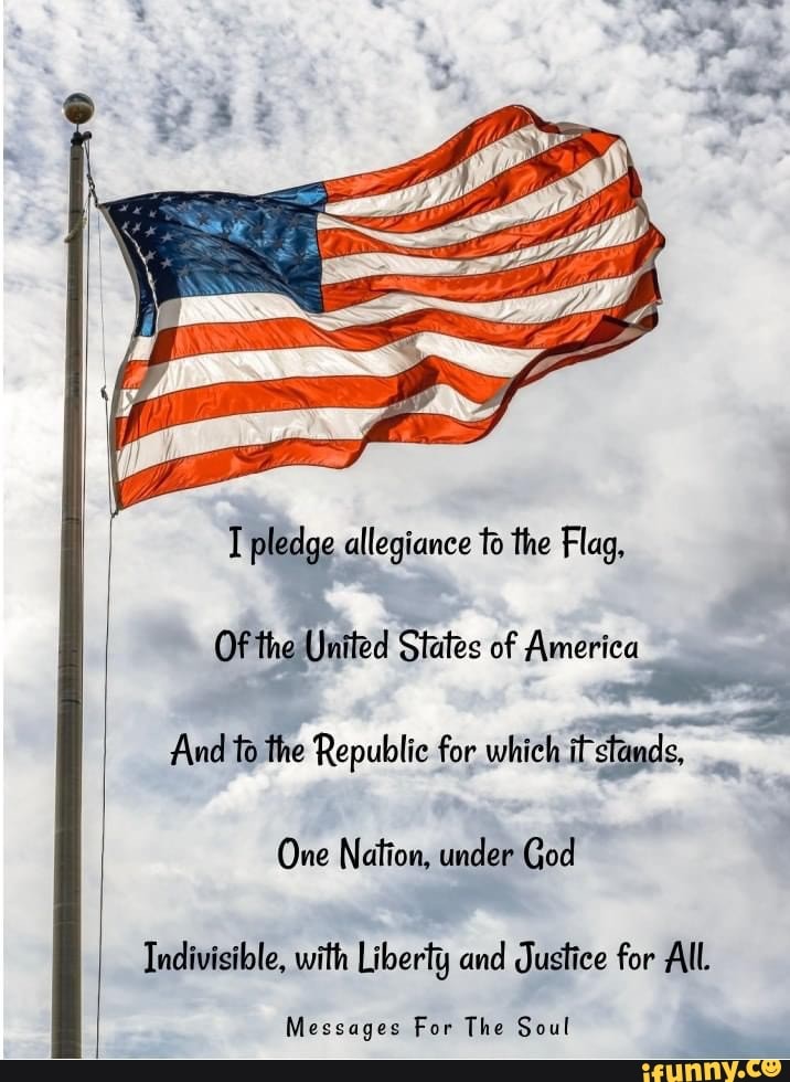 Pledge allegiance to the Flag, OF the d States of America And to the ...