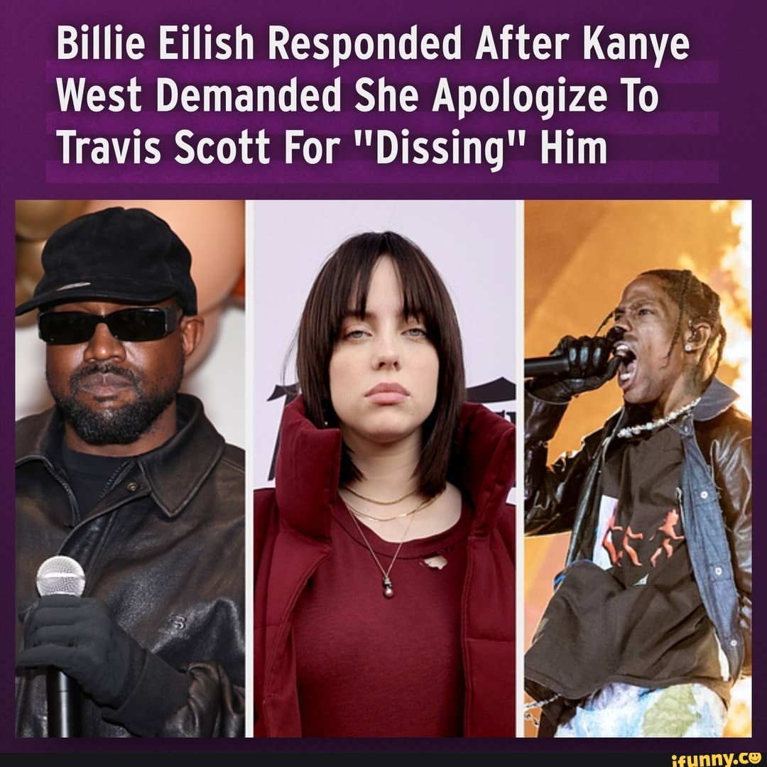 Billie Eilish Responded After Kanye West Demanded She Apologize To Travis Scott For Dissing 7722