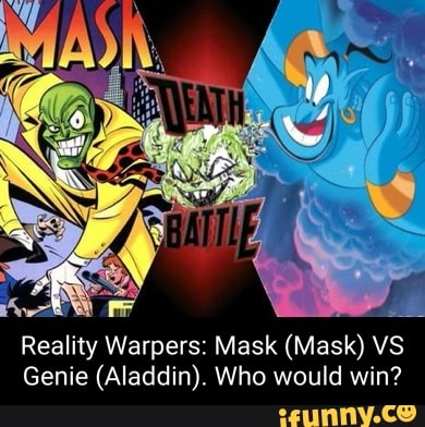 Reality Warpers: Mask (Mask) VS Genie (Aladdin). Who Would Win? - IFunny