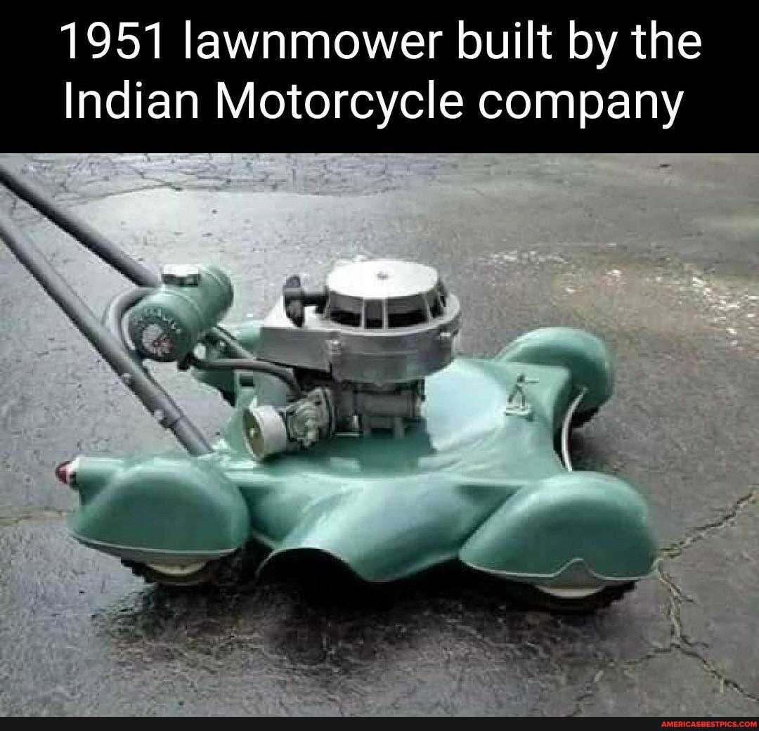 1951 lawnmower built by the Indian Motorcycle company - America’s best 